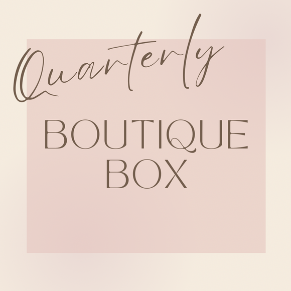 Quarterly Boutique Box